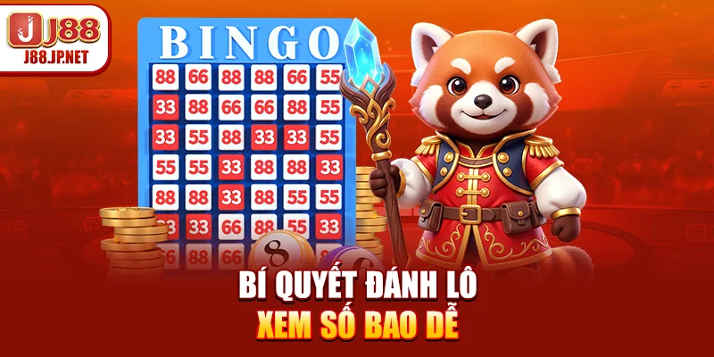 Bí quyết đánh lô xem số bao dễ