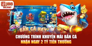 Chương Trình Khuyến Mãi Bắn Cá - Nhận Ngay 2 Tỷ Tiền Thưởng