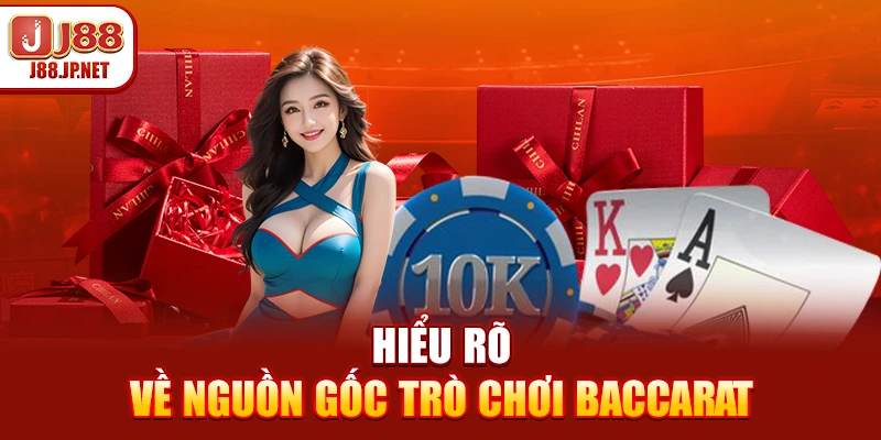 Hiểu rõ về nguồn gốc trò chơi Baccarat