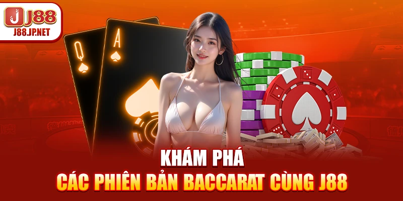 Khám phá các phiên bản Baccarat cùng J88
