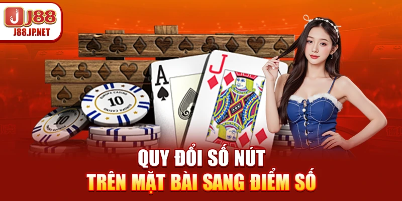Quy đổi số nút trên mặt bài sang điểm số