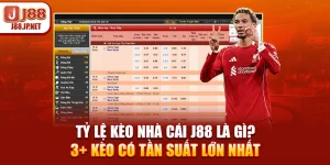 Tỷ Lệ Kèo Nhà Cái J88 Là Gì? 3+ Kèo Có Tần Suất Lớn Nhất